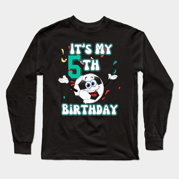 Funny It's My 5th Birthday 5 Years Old Soccer Ball Kids Long Sleeve T-Shirt by Peter smith